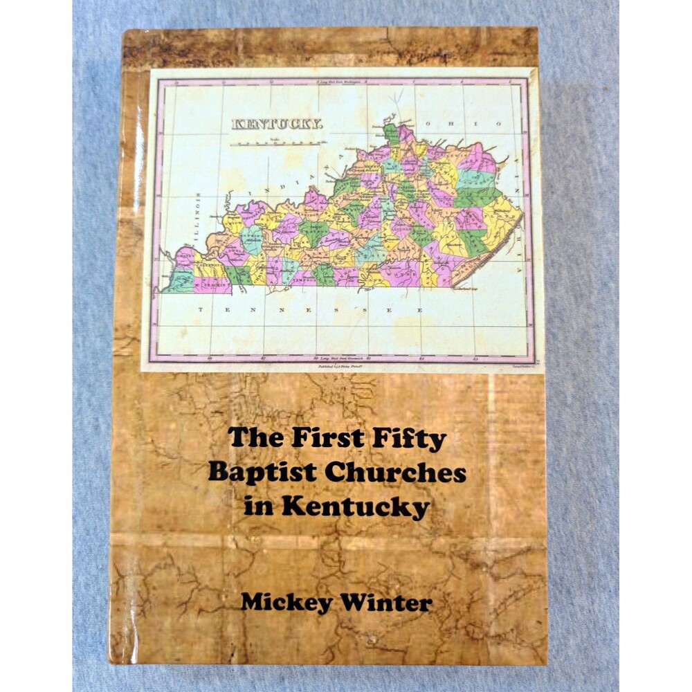 The First Fifty Baptist Churches in Kentucky by Mickey Winter 2016 HC Signed
